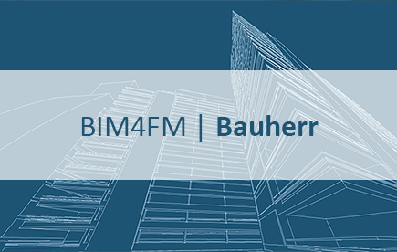 BIM4FM | Bauherren - BIM für das CAFM