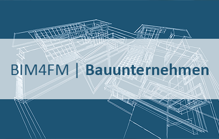 BIM4FM | Bauunternehmen - BIM für das CAFM