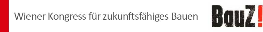 BauZ! Wiener Kongress für zukunftsfähiges Bauen